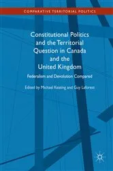 Book cover of Constitutional Politics and the Territorial Question in Canada and the United Kingdom by Michael Keating