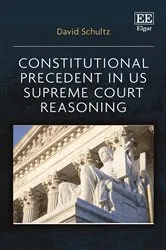 Book cover of Constitutional Precedent in US Supreme Court Reasoning by David Schultz