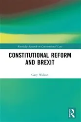 Book cover of Constitutional Reform and Brexit by Gary Wilson