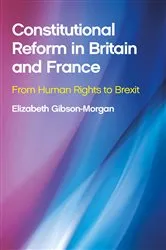 Book cover of Constitutional Reform in Britain and France by Elizabeth Gibson-Morgan