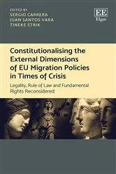 Book cover of Constitutionalising the External Dimensions of EU Migration Policies in Times of Crisis by Sergio Carrera