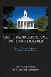 Book cover of Constitutionalism, Executive Power, and the Spirit of Moderation by Giorgi Areshidze