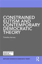 Book cover of Constrained Elitism and Contemporary Democratic Theory by Timothy Kersey