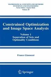 Book cover of Constrained Optimization and Image Space Analysis by Franco Giannessi