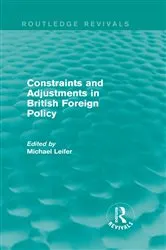 Book cover of Constraints and Adjustments in British Foreign Policy (Routledge Revivals) by Michael Leifer