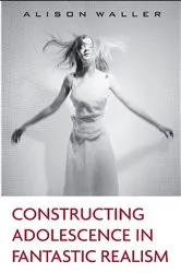 Book cover of Constructing Adolescence in Fantastic Realism by Alison Waller