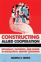 Book cover of Constructing Allied Cooperation by Marina E. Henke