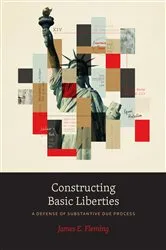 Book cover of Constructing Basic Liberties by James E. Fleming