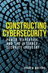 Book cover of Constructing cybersecurity by Andrew Whiting