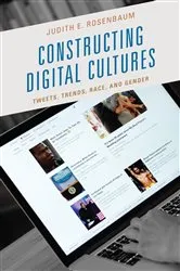 Book cover of Constructing Digital Cultures by Judith E. Rosenbaum