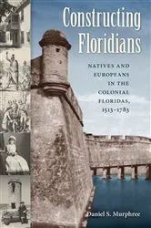 Book cover of Constructing Floridians by Daniel S. Murphree