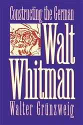 Book cover of Constructing German Walt Whitman by Walter Grunzweig