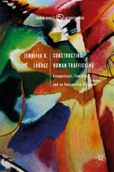 Book cover of Constructing Human Trafficking by Jennifer K. Lobasz