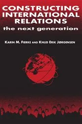 Book cover of Constructing International Relations: The Next Generation by Karin M. Fierke
