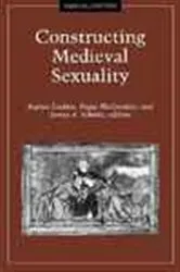 Book cover of Constructing Medieval Sexuality by Unknown