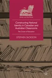 Book cover of Constructing National Identity in Canadian and Australian Classrooms by Stephen Jackson