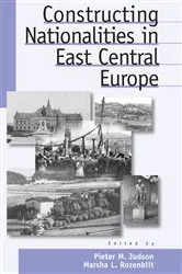 Book cover of Constructing Nationalities in East Central Europe by Pieter M. Judson