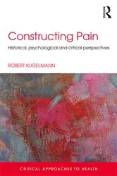 Book cover of Constructing Pain by Robert Kugelmann