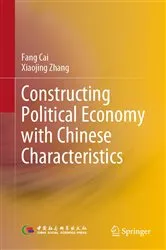 Book cover of Constructing Political Economy with Chinese Characteristics by Fang Cai