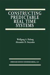 Book cover of Constructing Predictable Real Time Systems by Alexander D. Stoyenko