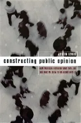 Book cover of Constructing Public Opinion by Justin Lewis