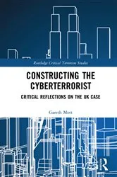 Book cover of Constructing the Cyberterrorist by Gareth Mott