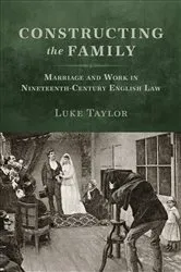 Book cover of Constructing the Family by Luke Taylor