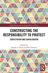 Book cover of Constructing the Responsibility to Protect by Charles T. Hunt