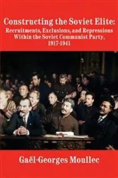 Book cover of Constructing the Soviet Elite by Gaël-Georges Moullec