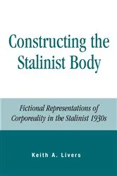 Book cover of Constructing the Stalinist Body by Keith Livers
