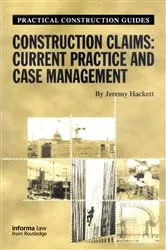 Book cover of Construction Claims: Current Practice and Case Management by Jeremy Hackett
