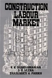 Book cover of Construction Labour Market: A Study in Ahmedabad by K. K. Subrahmanian