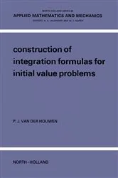 Book cover of Construction Of Integration Formulas For Initial Value Problems by P.J. Van Der Houwen