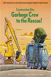Book cover of Construction Site: Garbage Crew to the Rescue! by Sherri Duskey Rinker