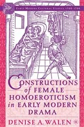 Book cover of Constructions of Female Homoeroticism in Early Modern Drama by D. Walen