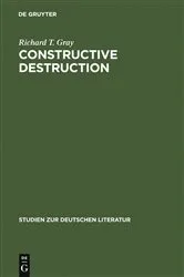 Book cover of Constructive Destruction by Richard T. Gray