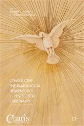 Book cover of Constructive Pneumatological Hermeneutics in Pentecostal Christianity by Kenneth J. Archer