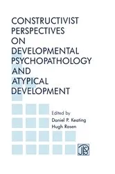 Book cover of Constructivist Perspectives on Developmental Psychopathology and Atypical Development by Daniel P. Keating