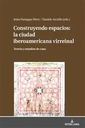 Book cover of Construyendo espacios: la ciudad iberoamericana virreinal by Jesús Paniagua Pérez