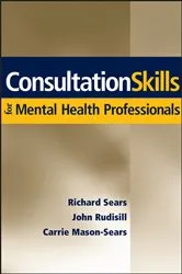 Book cover of Consultation Skills for Mental Health Professionals by Richard W. Sears