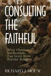 Book cover of Consulting the Faithful by Richard J. Mouw