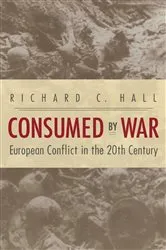 Book cover of Consumed by War by Richard C. Hall