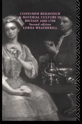Book cover of Consumer Behaviour and Material Culture in Britain, 1660-1760 by Lorna Weatherill