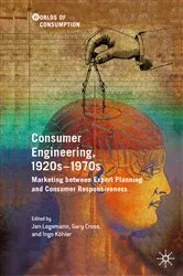 Book cover of Consumer Engineering, 1920s–1970s by Jan Logemann