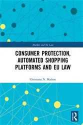 Book cover of Consumer Protection, Automated Shopping Platforms and EU Law by Christiana Markou