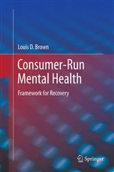 Book cover of Consumer-Run Mental Health by Louis D. Brown