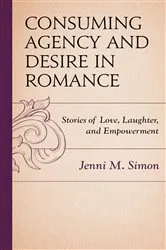 Book cover of Consuming Agency and Desire in Romance by Jenni M. Simon
