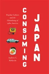Book cover of Consuming Japan by Andrew C. McKevitt