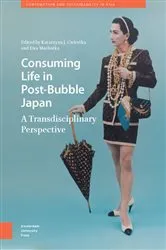Book cover of Consuming Life in Post-Bubble Japan by Katarzyna J. Cwiertka