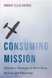 Book cover of Consuming Mission by Robert Ellis Haynes